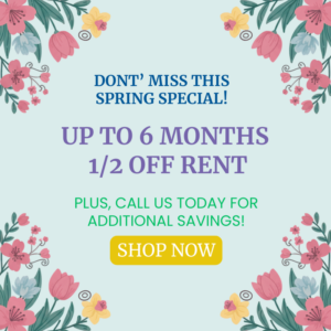 Spring Specials - Up to 6 months 1/2 off rent, plus additional savings.